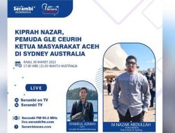 Satu Jam Bersama Diaspora “Kiprah Nazar, Pemuda Gle Ceurih Ketua Masyarakat Aceh di Sydney”