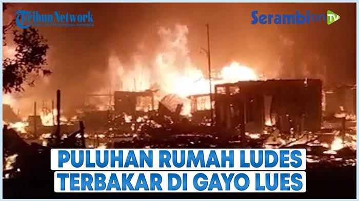 VIDEO - Puluhan Rumah di Gayo Lues Musnah Dilahap Api