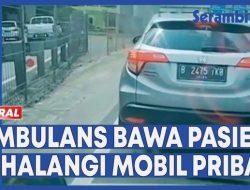 VIDEO – Viral Ambulans Bawa Pasien Hendak Operasi Dihalangi Mobil Pribadi