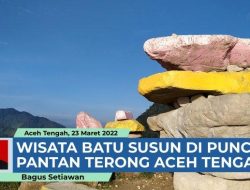 VIDEO – Wisata Batu Susun di Puncak Tertinggi Pantan Terong Aceh Tengah