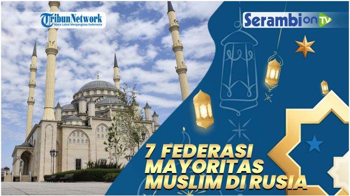 VIDEO - 7 Negara Federasi Rusia Yang Penduduknya Mayoritas Muslim