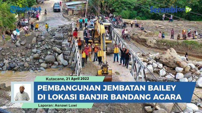 VIDEO BPJN Rampungkan Pembangunan Jembatan Bailey di Lokasi Banjir Bandang Aceh Tenggara