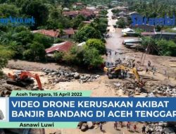VIDEO – Drone Kerusakan di Aceh Tenggara Setelah Diterjang Banjir Bandang