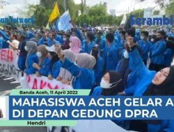 VIDEO – Mahasiswa Aceh Gelar Aksi Demo 11 April di Depan Gedung DPRA