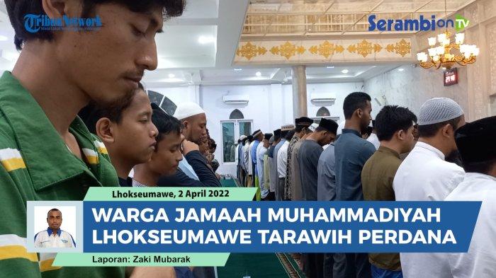 VIDEO Ratusan Warga Jamaah Muhammadiyah Lhokseumawe Laksanakan Tarawih Perdana