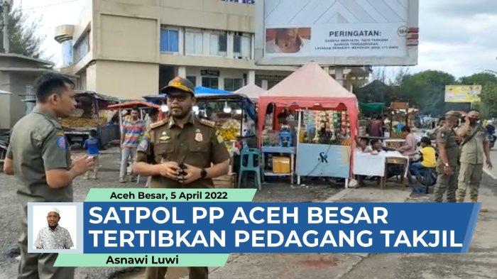VIDEO - Satpol PP Aceh Besar Tertibkan Pedagang Takjil di Pasar Lambaro