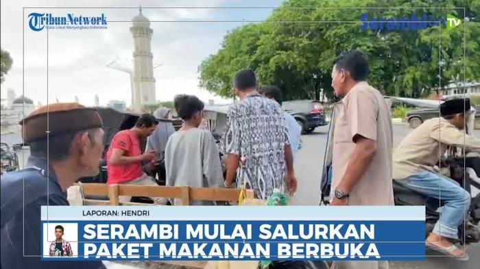 VIDEO Serambi Indonesia Mulai Salurkan Paket Makanan Berbuka