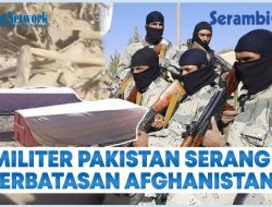 VIDEO Serangan di Perbatasan Afghanistan-Pakistan Memakan Korban