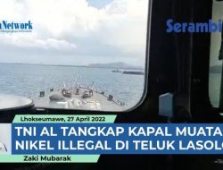 VIDEO – TNI AL Tangkap Kapal Muatan Nikel Illegal di Teluk Lasolo Sulawesi Tenggara