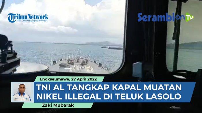 VIDEO - TNI AL Tangkap Kapal Muatan Nikel Illegal di Teluk Lasolo Sulawesi Tenggara