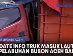 Video Update Info Truk Masuk Laut di Pelabuhan Bubon Aceh Barat