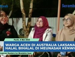 VIDEO Aceh Society of Western Australia (ASWA) Gelar Halal Bihalal di Meunasah Kenwick