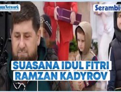 VIDEO – Begini Suasana Idul Fitri Presiden Chechnya Ramzan Kadyrov