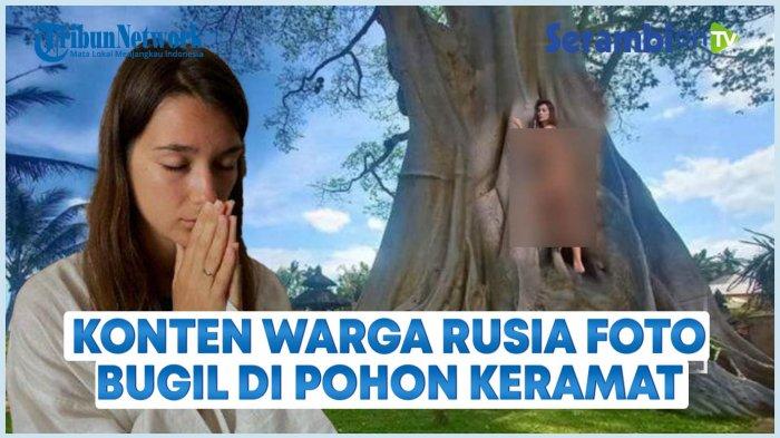 VIDEO Demi Konten Warga Rusia Nekat Foto Bugil di Pohon Keramat Bali