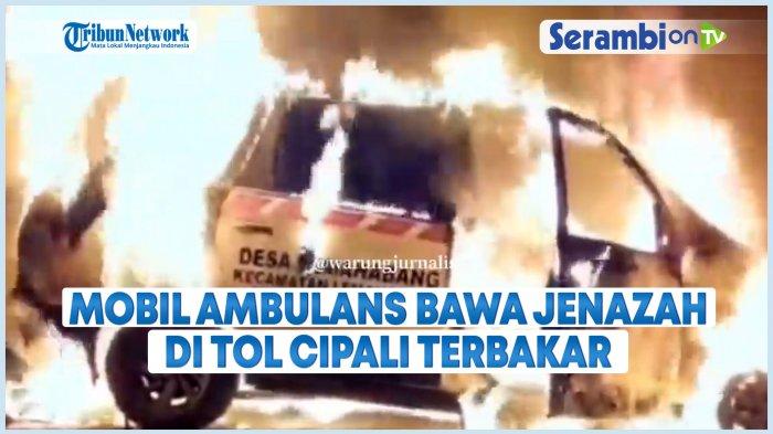 VIDEO - Detik-detik Mobil Ambulans bawa Jenazah di Tol Cipali Terbakar