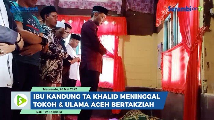 VIDEO Ibu Kandung TA Khalid Meninggal Dunia, Sejumlah Tokoh dan Ulama Aceh Datang Takziah