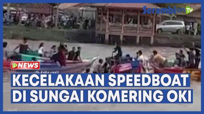 VIDEO Kecelakaan Speedboat di Sungai Komering OKI, Bawa 8 Penumpang, Begini Kondisinya