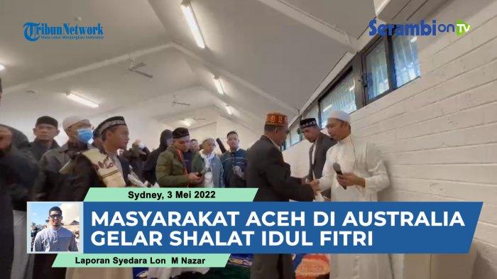 VIDEO Masyarakat Aceh di Australia Gelar Shalat Idul Fitri, Ada Warga Lebanon dan Bangladesh Ikut