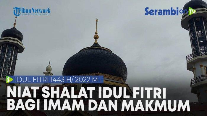 VIDEO Niat Shalat Idul Fitri Untuk Imam dan Makmum
