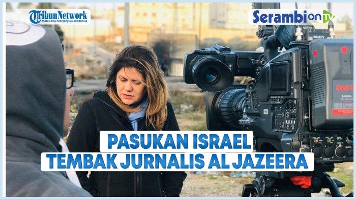 VIDEO - Pasukan Israel Menembak Mati Jurnalis Al Jazeera Shireen Abu Akleh