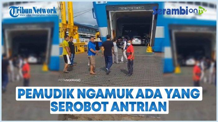 VIDEO Pemudik Ngamuk di Dermaga 3 Pelabuhan Merak Akibat Ada yang Serobot Antrian