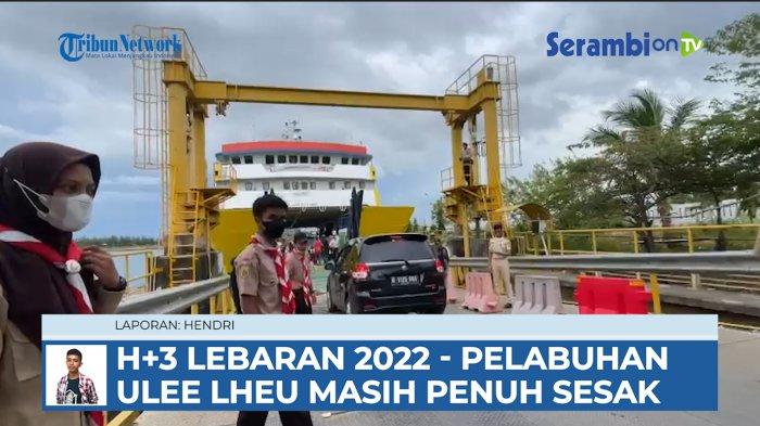 VIDEO Penumpang di Pelabuhan Ulee Lheue Masih Padat Hingga H+3 Lebaran Idul Fitri 2022