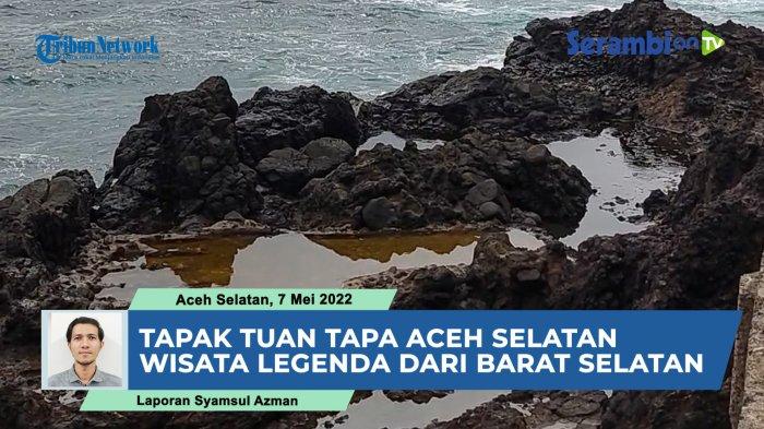 VIDEO Tapak Tuan Tapa Aceh Selatan, Wisata Legenda Turun Temurun dari Barat Selatan