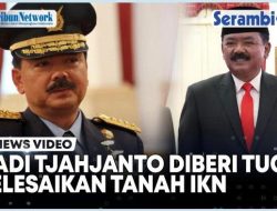 VIDEO Menteri Baru ATR/BPN Hadi Tjahjanto Ditugaskan Bereskan Sertifikat Hingga Berantas Mafia Tanah